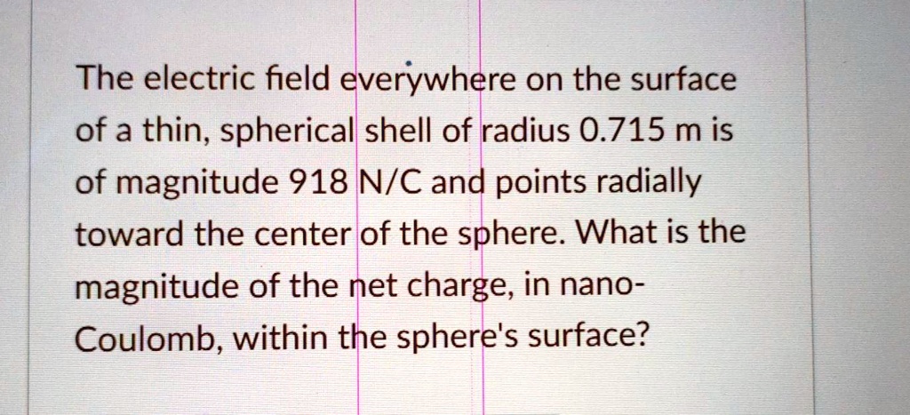 The electric field everywhere on the surface of a thin, spherical shell ...