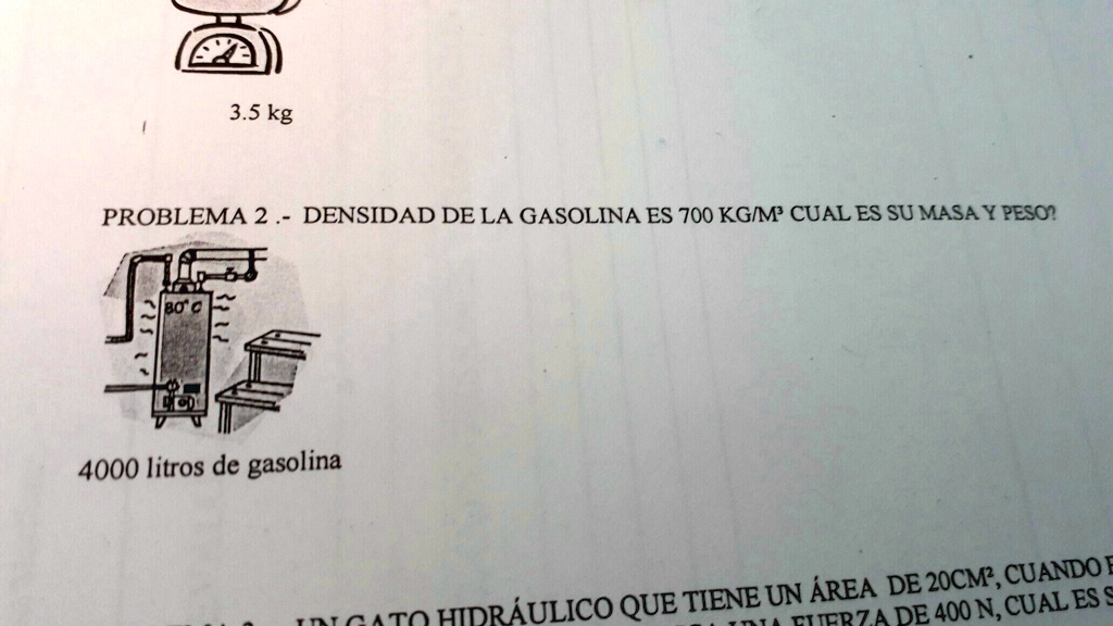 SOLVED: densidad de la gasolina 3.5 kg PROBLEMA 2 DENSIDAD DE LA