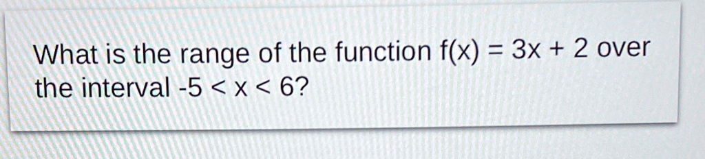 solved-what-is-the-range-of-the-function-f-x-3x-2-over-the