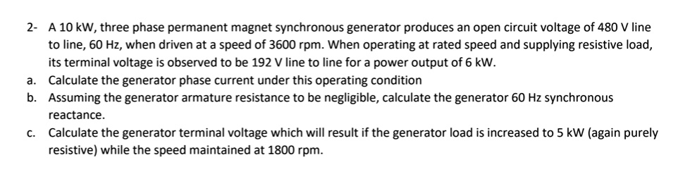 2- A 10 kW, three phase permanent magnet synchronous generator produces ...
