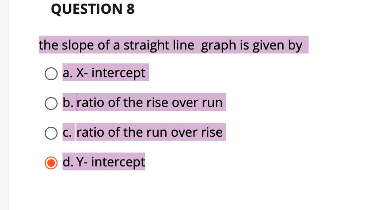 Solved Question 8 The Slope Of A Straight Line Graph Is Given By Ax Intercept B Ratio Of The 0374