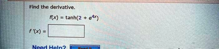 find the derivative fx tanh2 e4x x nood heln 58716