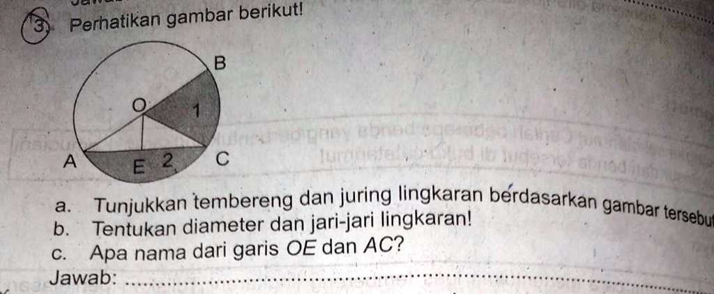 SOLVED: 3. Perhatikan Gambar Berikut! A. Tunjukkan Tembereng Dan Juring ...