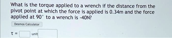 SOLVED: What is the torque applied to a wrench if the distance from the ...