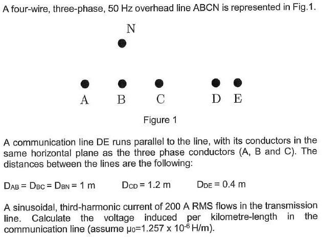 A four-wire, three-phase, 50 Hz overhead line ABCN is represented in ...