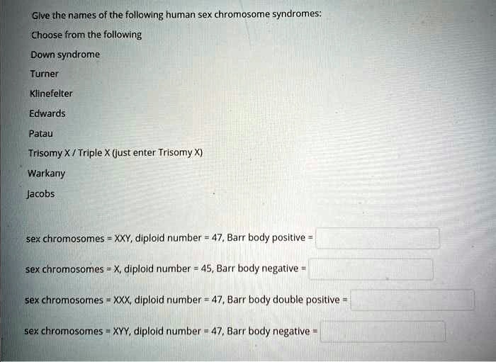 SOLVED: Give the names of the following human sex chromosome syndromes ...