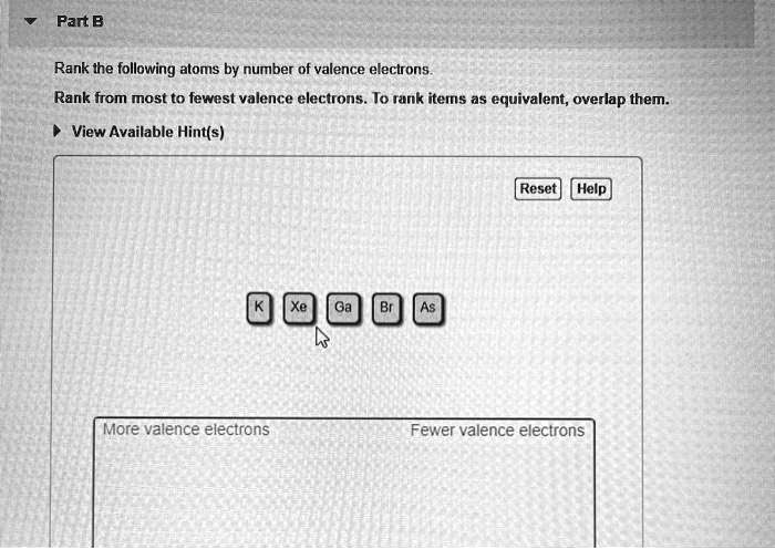 SOLVED: Part B Rank the following atoms by number of valence electrons