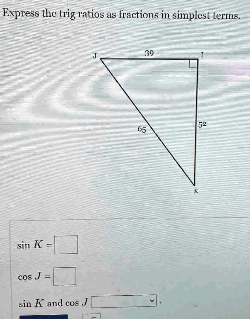 Solved Express The Trig Ratios As Fractions In Simplest Terms 39 52