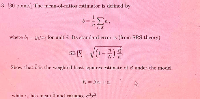 3. [30 points] The mean-of-ratios estimator is defined by b̅ = (1)/(n)∑ ...