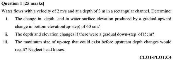 SOLVED: Water flows with a velocity of 2 m/s and at a depth of 3 m in a ...