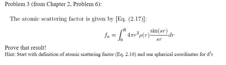 Problem 3 (from Chapter 2, Problem 6): The atomic scattering factor is ...