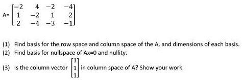 SOLVED:3 T~7 8- Find basis for the row space and column space of the ...