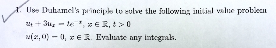 Solved Use Duhamels Principle To Solve The Following Initial Value Problem Ut 3u Te 1 9131