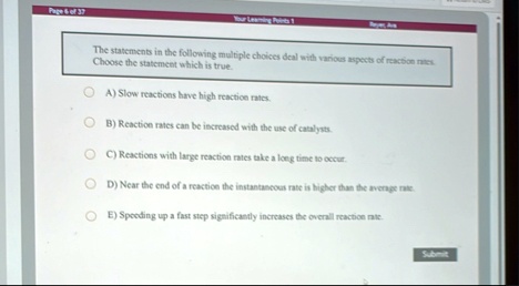 page 6 of 37 the statements in the following multiple choices deal with various aspects of reaction rates choose the statement which is true a slow reactions have high reaction rates b react 80662