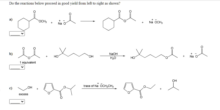 SOLVED: Do the reactions below proceed in good yield from left to right ...