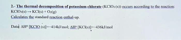 SOLVED: The thermal decomposition of potassium chlorate (KClO3) occurs ...