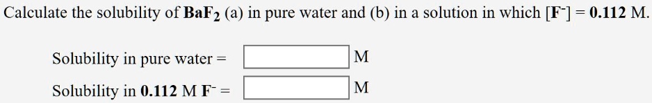 Calculate the solubility of BaF2 (a) in pure water an… - SolvedLib