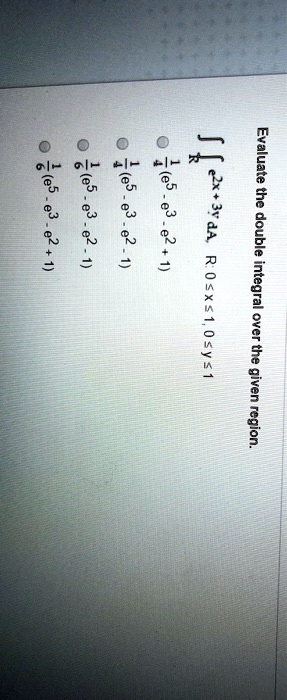 evaluate e5 e2x 3544 the double 3 integral over osy the region 05244