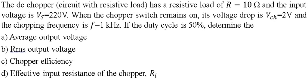 SOLVED: The DC chopper (circuit with resistive load) has a resistive ...