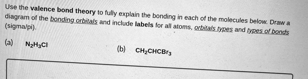 SOLVED: Use the valence bond theory diagram of the bonding to fully ...