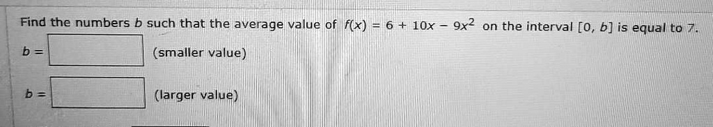 SOLVED: Find The Numbers B Such That The Average Value Of F(x) = 6 ...