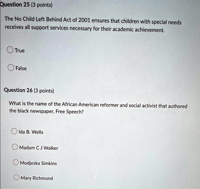 Question 25 (3 points) The No Child Left Behind Act of 2001 ensures ...