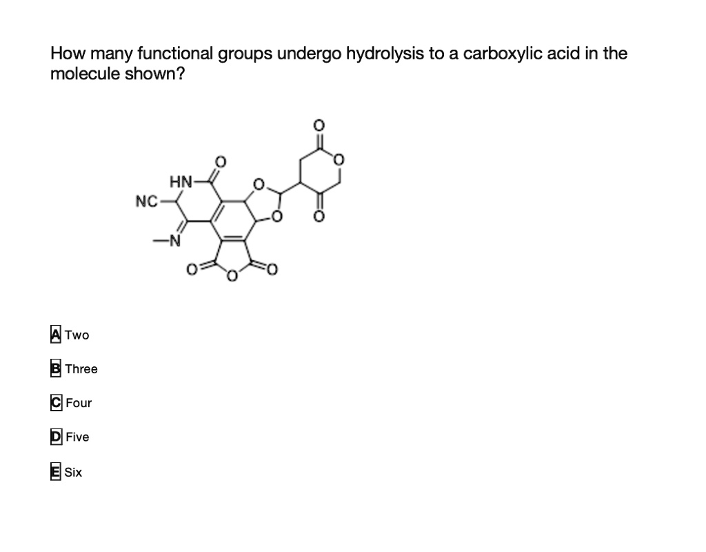 SOLVED How many functional groups undergo hydrolysis to a carboxylic