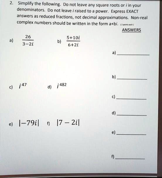 SOLVED: Simplify the following: Do not leave any square roots or i in ...
