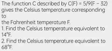 C(x) = 5/9(x - 32). The function C gives the temperature, in