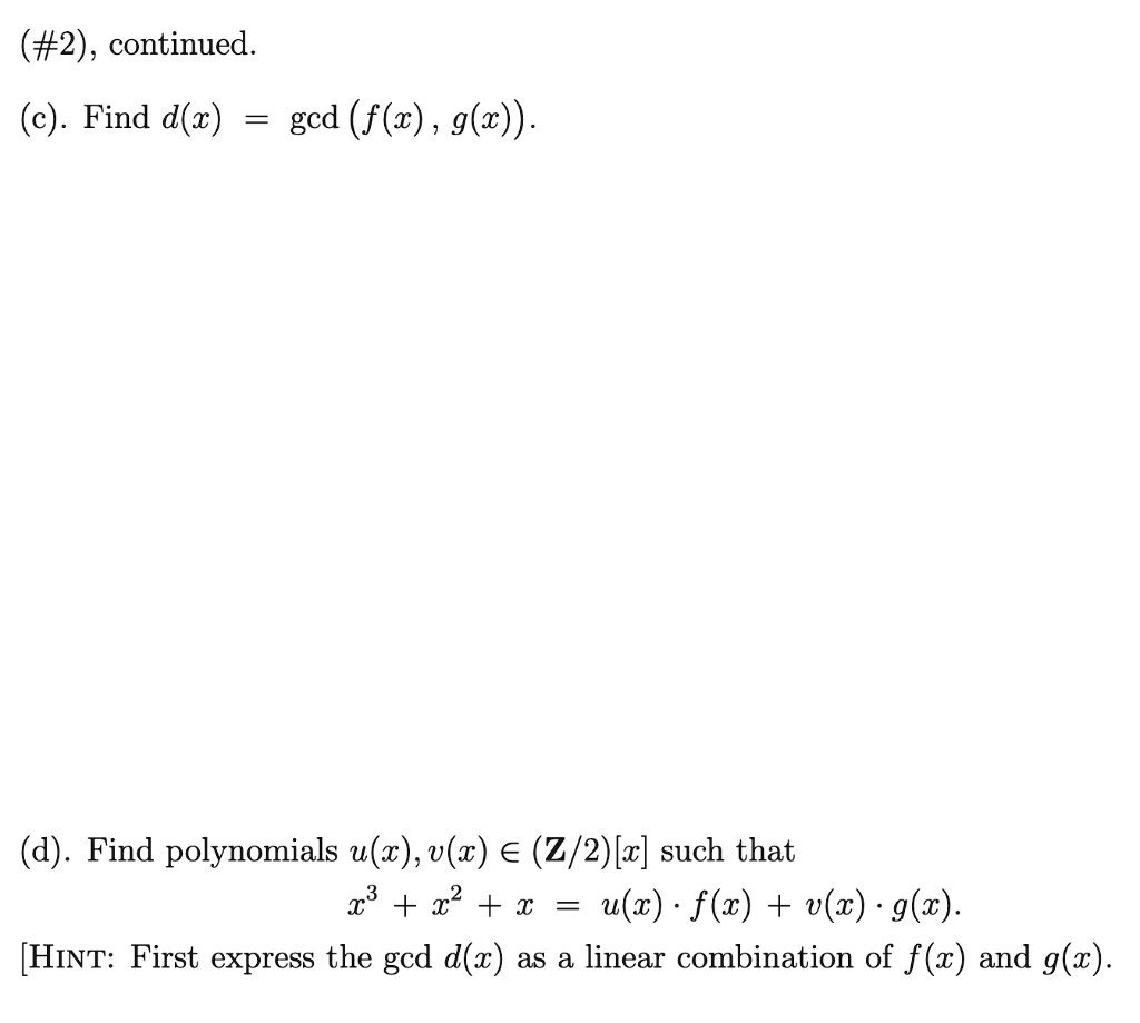 Solved F2 Continued C Find D X S Gcd F X G C D Find Polynomials U Z V C A 2 2 X Such That C3 2 X U C F C V C