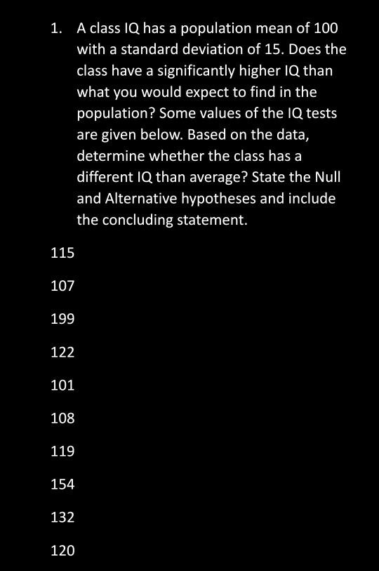 SOLVED: A class IQ has a population mean of 100 with a standard ...