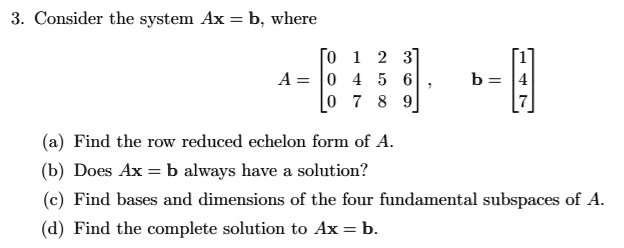 VIDEO Solution: Consider The System Ax = B. Where Find The Row Reduced ...