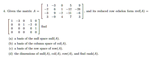 SOLVED Given the matrix A and its reduced row echelon form rref A