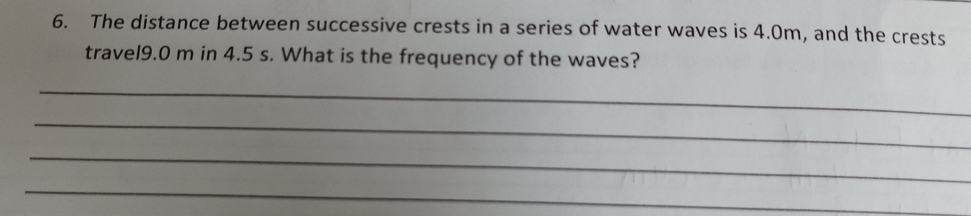 SOLVED: 6. The Distance Between Successive Crests In A Series Of Water ...