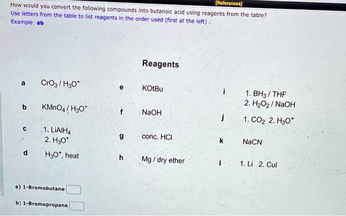 SOLVED: How would you convert the following compounds into butanoic ...