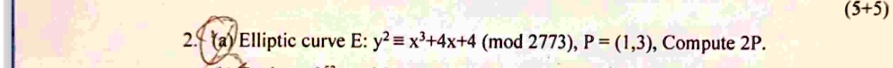 2 a elliptic curve e y2 x3 4x 4 mod 2773 p 13 compute 2p 53109