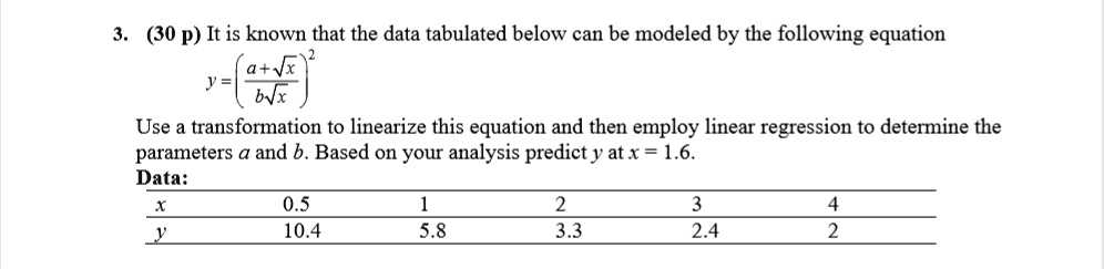 30 P It Is Known That The Data Tabulated Below Can Be Modeled By The ...