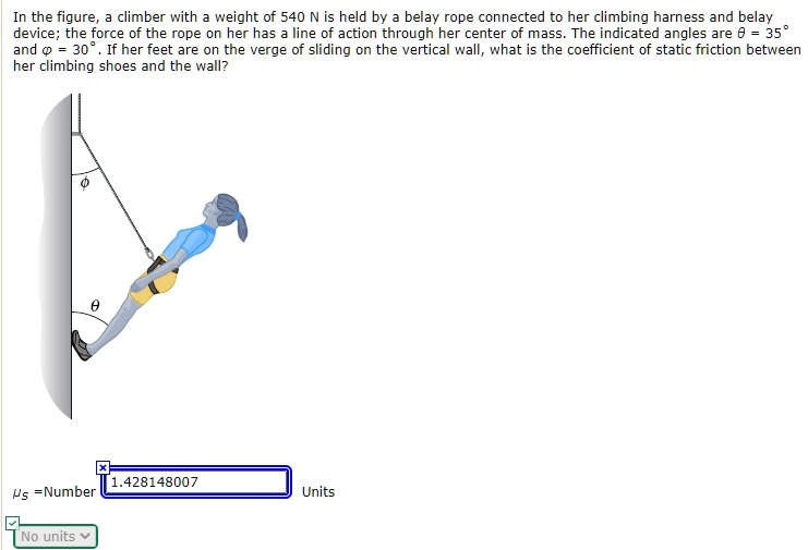 SOLVEDIn the figure; climber with weight of 540 N is held by belay