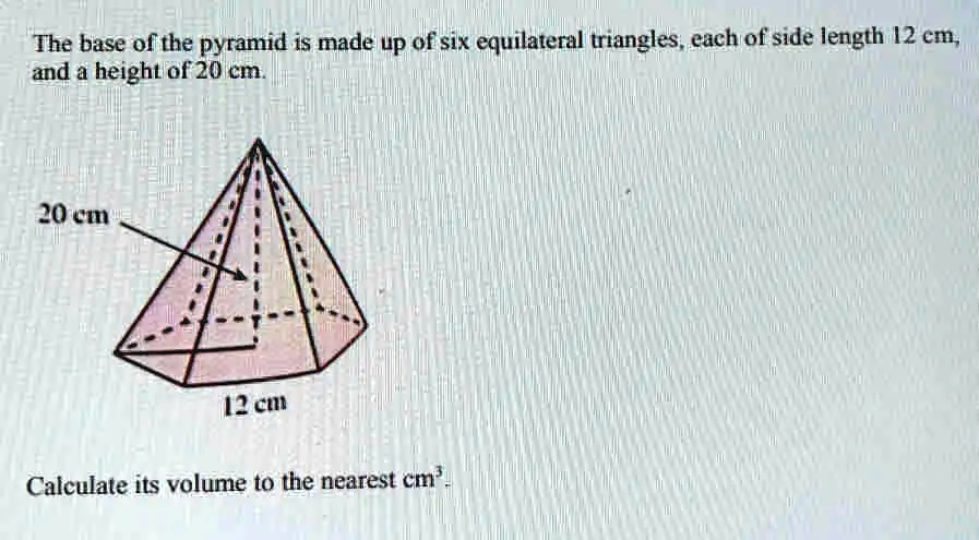 SOLVED: The base of the pyramid is made UP Of six equilateral triangles ...