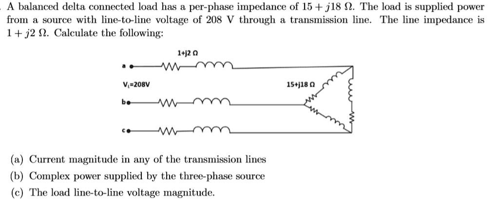 A balanced delta connected load has a per-phase impedance of 15 + j18 ...