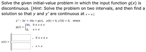 SOLVED: Solve the given initial-value problem in which the input ...