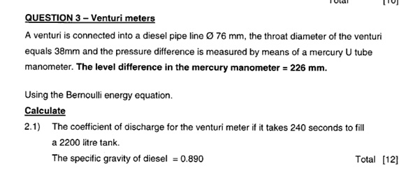 question 3 venturi meters a venturi is connected into a diesel pipe line emptyset 76 mm the throat diameter of the venturi equals 38mm and the pressure difference is measured by means of a m 36567