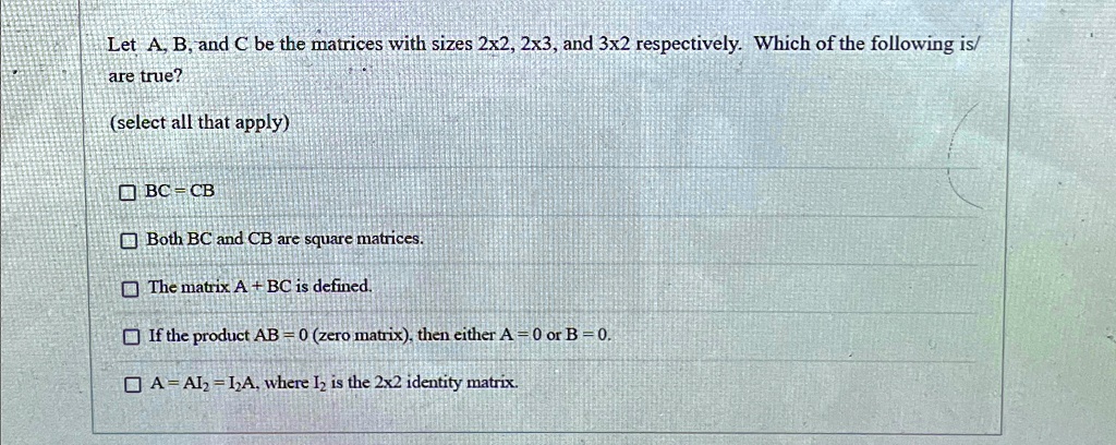 SOLVED: Let A, B, and C be the matrices with sizes 2x2, 2x3, and 3x2 ...