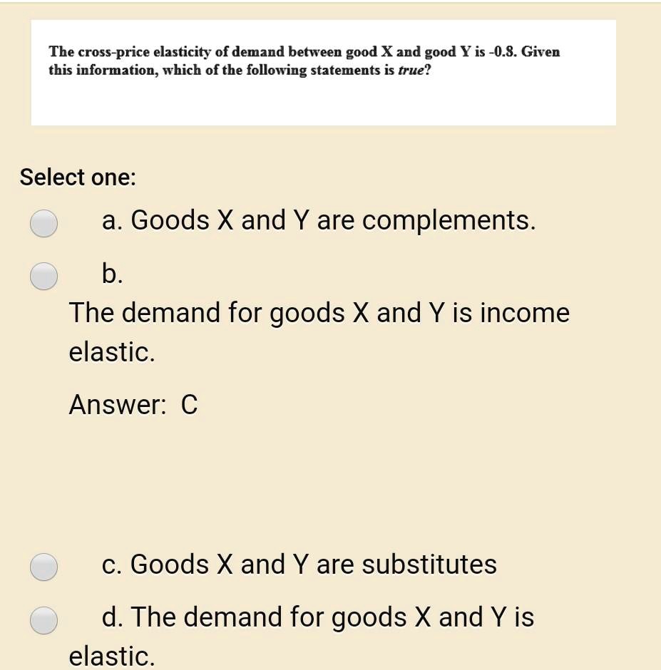 Which Of The Following Statements About Dependent Demand Are True The cross-price elasticity of demand between good X and good Y is -0.8