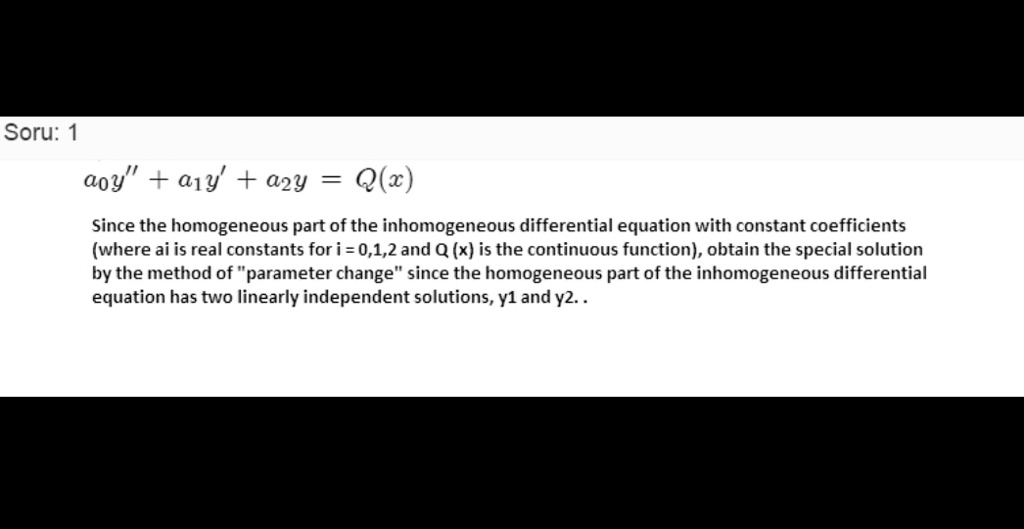 SOLVED 'mathemetica Soru aoy' + a1y + a2y Q(x) Since the homogeneous