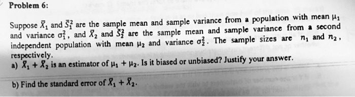 SOLVED: Problem 6: variance from population with mean H1 Suppose X; and ...