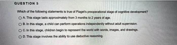 SOLVED Which of the following statements is true of Piaget s