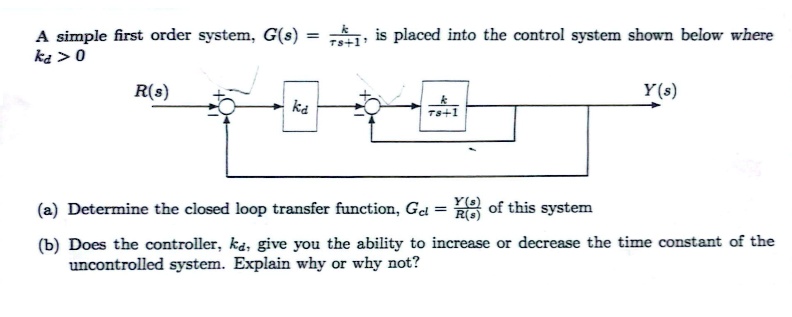 Control Sys Gp First Order A simple first order system, G(s) = (k)/(τ s + 1), is placed into the ...