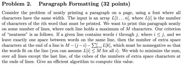 Problem Paragraph Formatting (32 points) Consider the problem of neatly ...