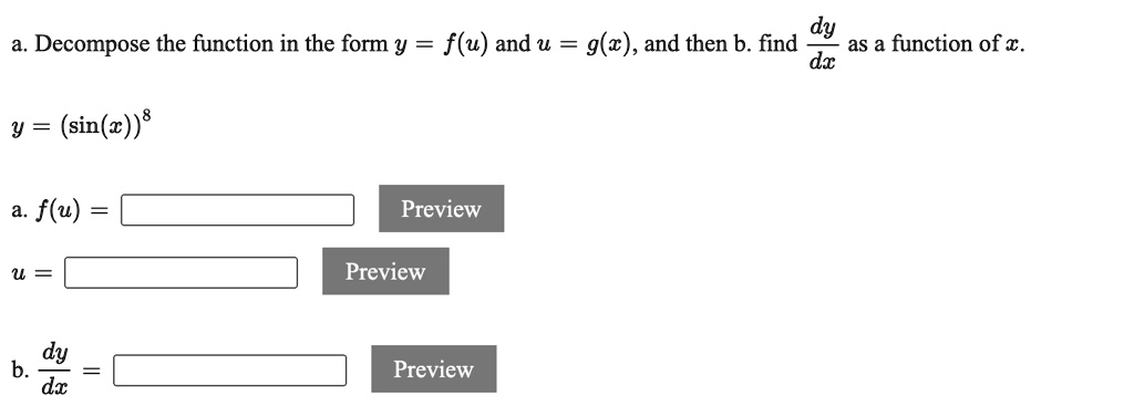 Solved Dy Decompose The Function In The Form Y F U And G Z And Then B Find As A Function Of A Dx Y Sin Z 8 F U Preview Preview Dy Solved Dy Decompose The Function In The Form Y F U And G Z And Then B Find As A Function Of A Dx Y Sin Z 8 F U Preview Preview Dy